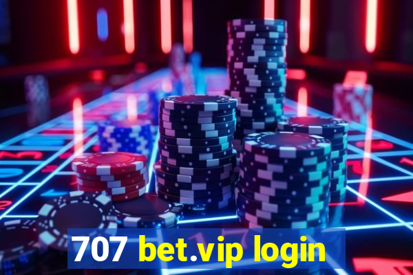 707 bet.vip login